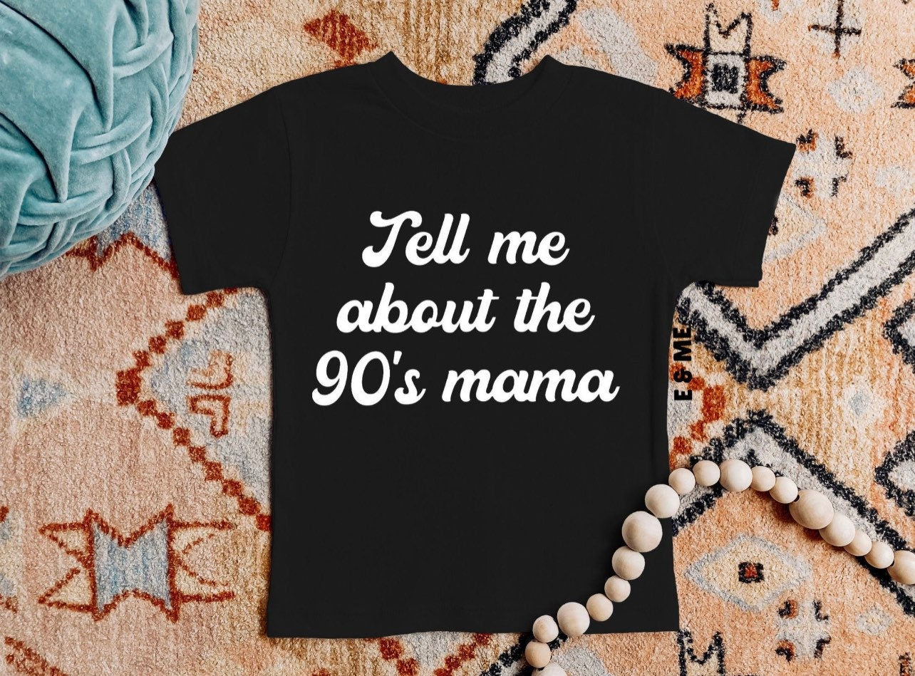 Tell Me About The 90's Mama